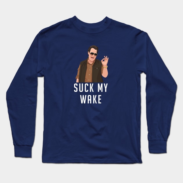 Suck My Wake - Uncle Roman Long Sleeve T-Shirt by BodinStreet